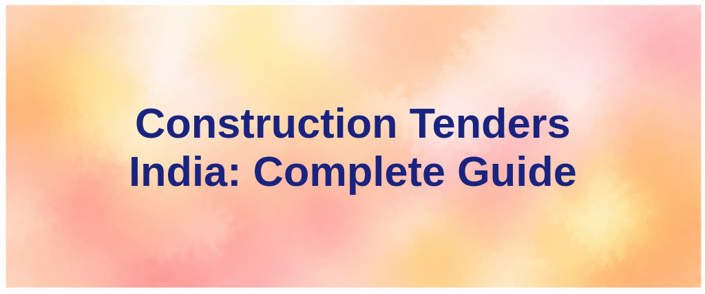 Construction Tenders India: Complete Guide